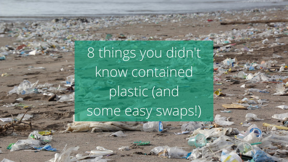 Image of a beach with lots of plastic bottles, with some text reading "8 things you didn't now contained plastic (and some easy swaps!)!