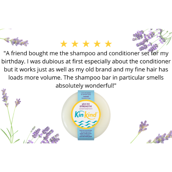 Kin+Kind shampoo bar with lavender flowers and five-star rating with text reading "A friend bought me the shampoo and conditioner set for my birthday. I was dubious at first especially about the conditioner but it works just as well as my old brand and my fine hair has loads more volume. The shampoo bar in particular smells absolutely wonderful!"