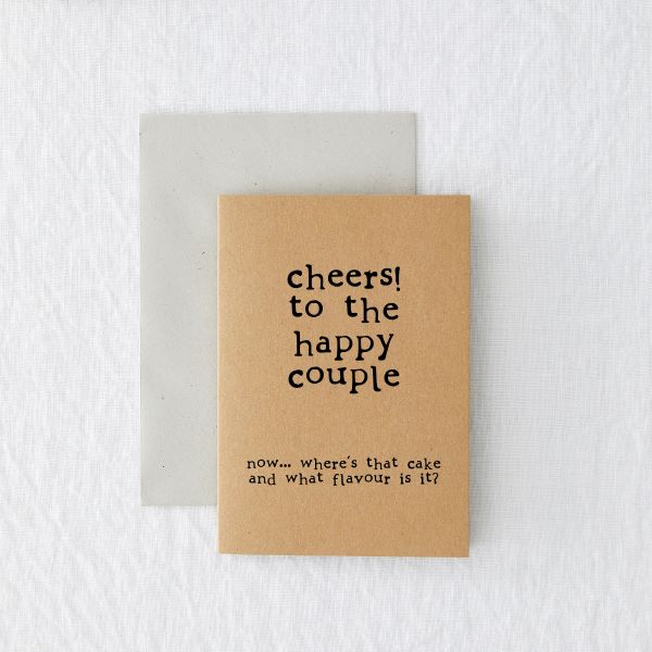 Eco card - love - wedding 'Cheers to the happy couple. Now - where's that cake and what flavour is it?'